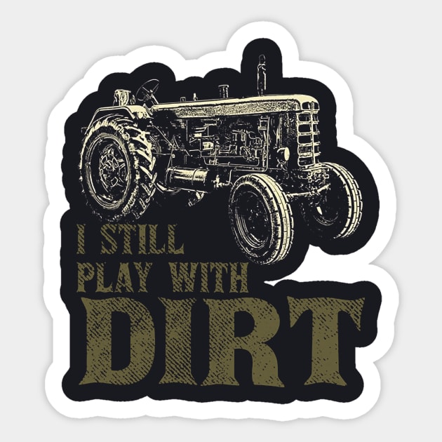 I Play With Dirt Funny Tractor S Sticker by Anite